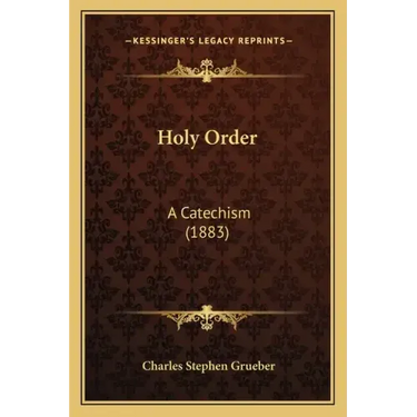 Holy Order: A Catechism (1883)