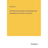 The Sixth Annual report of the Receipts and Expenditures of the City of Concord