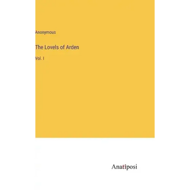 The Lovels of Arden: Vol. I
