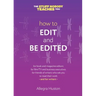 How to Edit and Be Edited: A Guide for Writers and Editors