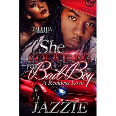 She Got A Thing For A Bad Boy: An Reckless Love