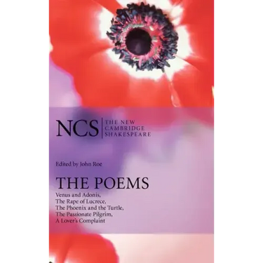The Poems: Venus and Adonis, the Rape of Lucrece, the Phoenix and the Turtle, the Passionate Pilgrim, a Lover's Complaint
