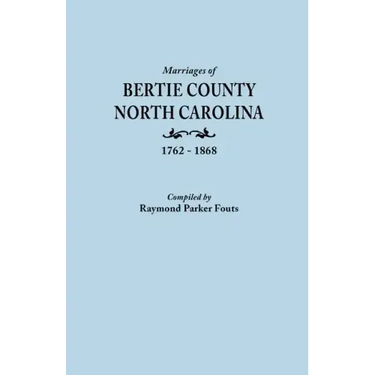 Marriages of Bertie County, North Carolina, 1762-1868
