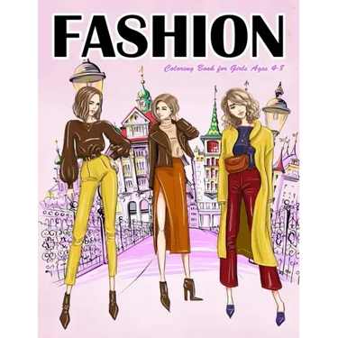 Fashion Coloring Book for Girls Ages 4-8: Gorgeous Top Model Colouring Book for Girls, Teens and Kids