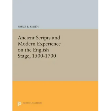 Ancient Scripts and Modern Experience on the English Stage, 1500-1700