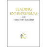 Leading Entrepreneurs and How They Succeed
