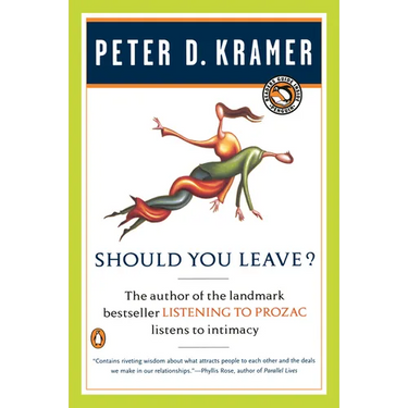 Should You Leave?: A Psychiatrist Explores Intimacy and Autonomy--And the Nature of Advice