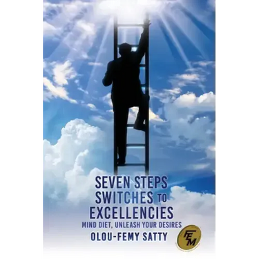 Seven Steps Switches to Excellencies: Mind Diet, Unleash Your Desires