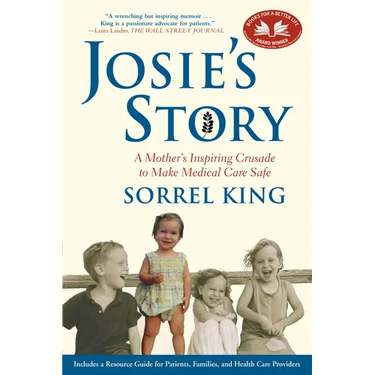Josie's Story: A Mother's Inspiring Crusade to Make Medical Care Safe