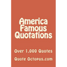 America Famous Quotations: Over 1,000 Quotes