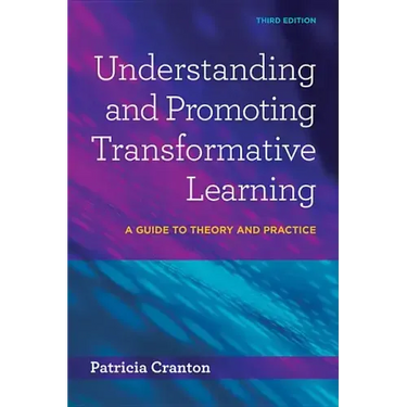 Understanding and Promoting Transformative Learning: A Guide to Theory and Practice