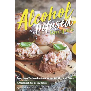 Alcohol-Infused Recipes: Everything You Need to Know about Cooking with Booze