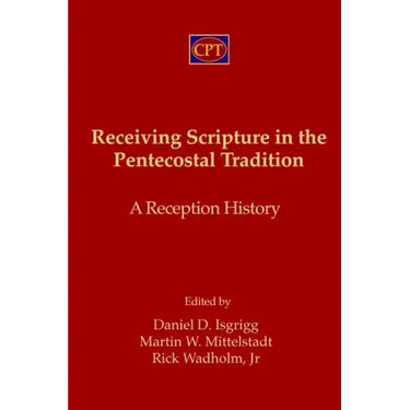 Receiving Scripture in the Pentecostal Tradition: A Reception History