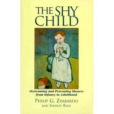 The Shy Child: Overcoming and Preventing Shyness from Infancy to Adulthood