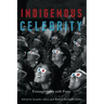 Indigenous Celebrity: Entanglements with Fame