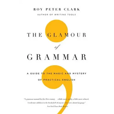 The Glamour of Grammar: A Guide to the Magic and Mystery of Practical English
