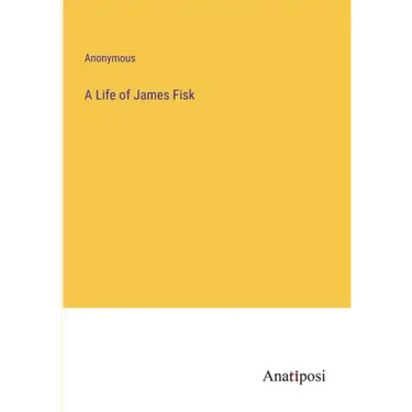 A Life of James Fisk