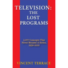 Television: The Lost Programs 2,077 Concepts That Never Became a Series, 1920-1950 (hardback)