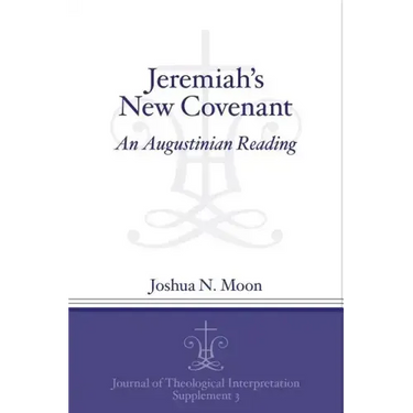 Jeremiah's New Covenant: An Augustinian Reading