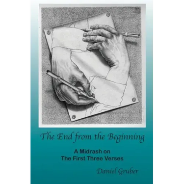 The End from the Beginning: A Midrash on the First Three Verses