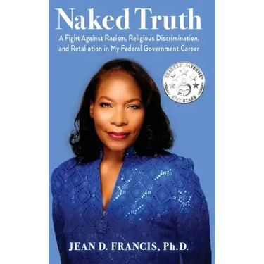 Naked Truth: A Fight Against Racism, Religious Discrimination, and Retaliation in My Federal Government Career