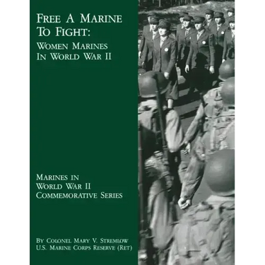 Free A Marine To Fight: Women Marines In World War II