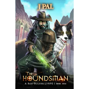 The Houndsman: A Base-Building LitRPG Adventure