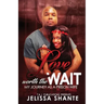 Love Worth The Wait: My Journey As A Prison Wife