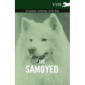 The Samoyed - A Complete Anthology of the Dog