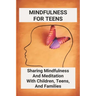 Mindfulness For Teens: Sharing Mindfulness And Meditation With Children, Teens, And Families: Mindful Games