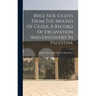 Bible Side-lights From The Mound Of Gezer, A Record Of Excavation And Discovery In Palestine