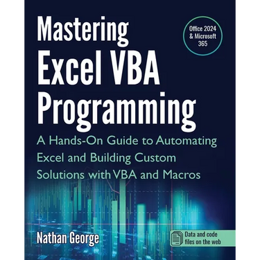 Mastering Excel VBA Programming: A Hands-On Guide to Automating Excel and Building Custom Solutions with VBA and Macros