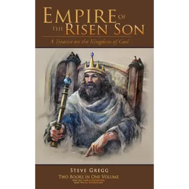 Empire of the Risen Son (Two Volumes Combined): A Treatise on the Kingdom of God