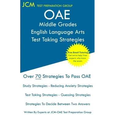 OAE Middle Grades English Language Arts Test Taking Strategies: OAE 028 - Free Online Tutoring - New 2020 Edition - The latest strategies to pass your