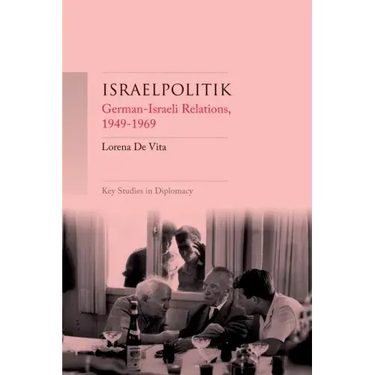 Israelpolitik: German-Israeli Relations, 1949-69