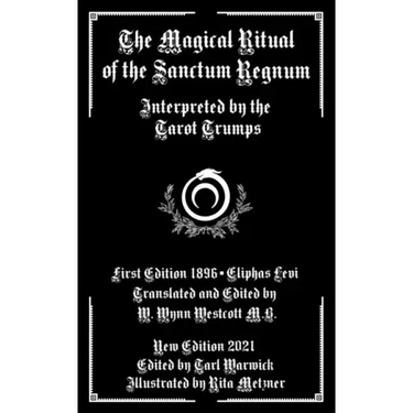 The Magical Ritual of the Sanctum Regnum: Interpreted by the Tarot Trumps