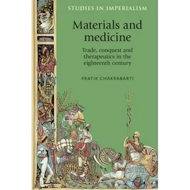 Materials and Medicine: Trade, Conquest and Therapeutics in the Eighteenth Century