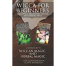 Wicca for Beginners: 2 Manuscripts Herbal Magic and Wiccan including Meditation, Magick and Crystal Spells