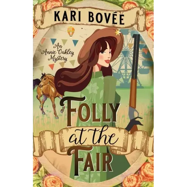 Folly at the Fair - An Annie Oakley Mystery: An Annie Oakley Mystery