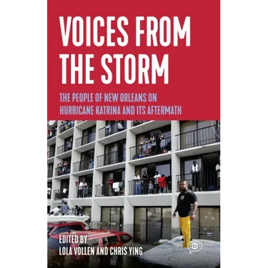 Voices from the Storm: The People of New Orleans on Hurricane Katrina and Its Aftermath