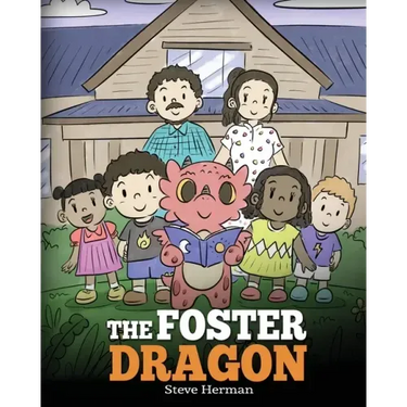 The Foster Dragon: A Story about Foster Care.
