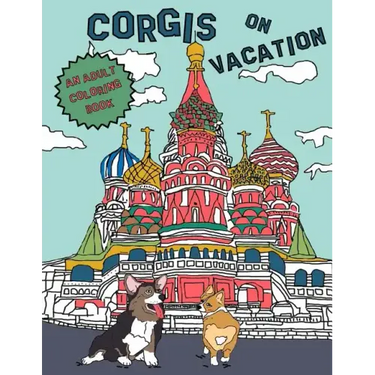 Corgis On Vacation: An Adult Coloring Book