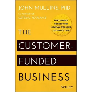 The Customer-Funded Business