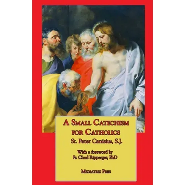 A Small Catechism for Catholics