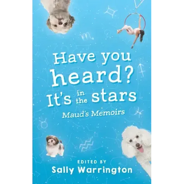 Have You Heard, It's In The Stars?: Maud's Memoirs