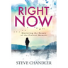 Right Now: Mastering the Beauty of the Present Moment