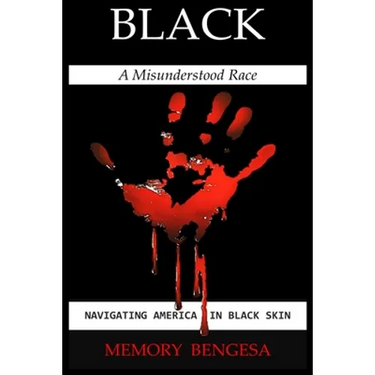 Black A Misunderstood Race: Navigating America in Black Skin