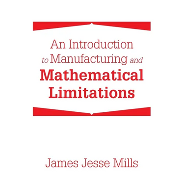 An Introduction to Manufacturing and Mathematical Limitations