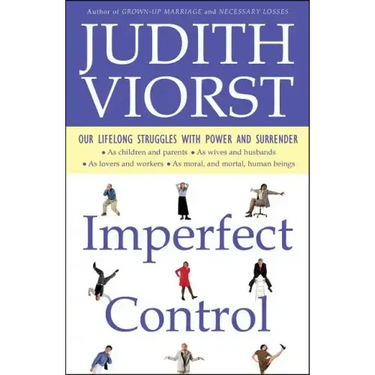Imperfect Control: Our Lifelong Struggles with Power and Surrender