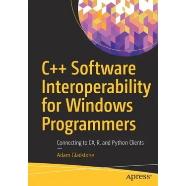 C++ Software Interoperability for Windows Programmers: Connecting to C#, R, and Python Clients
